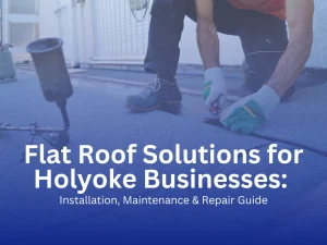 Contractor repairing a flat commercial roof in Holyoke, Massachusetts using roofing membrane and tools