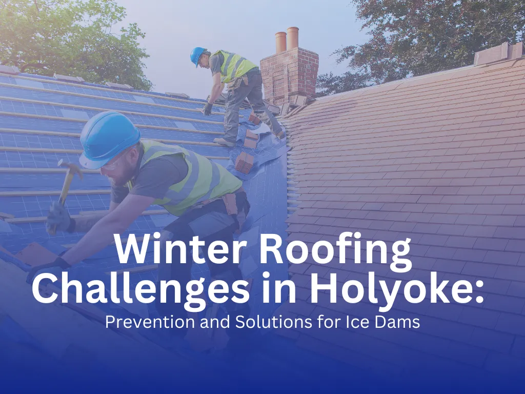 Roofers in safety gear preparing a Holyoke roof for winter to prevent ice dams and water damage